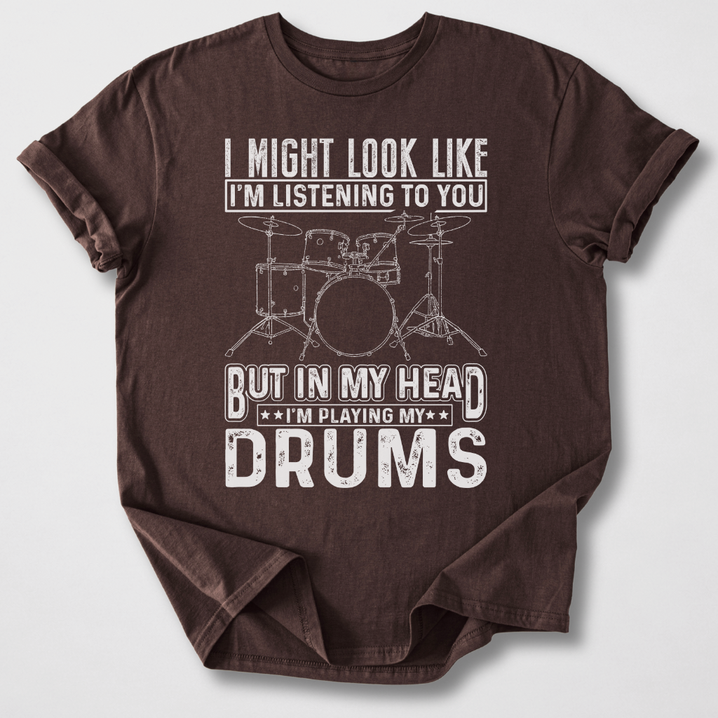 In My Head I'm Playing Drums T-Shirt