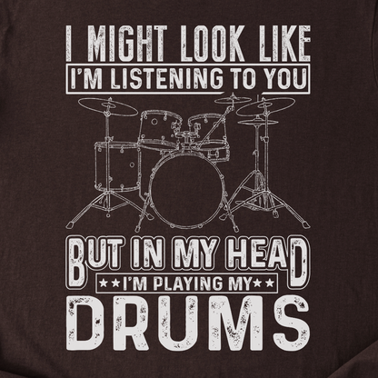 In My Head I'm Playing Drums T-Shirt