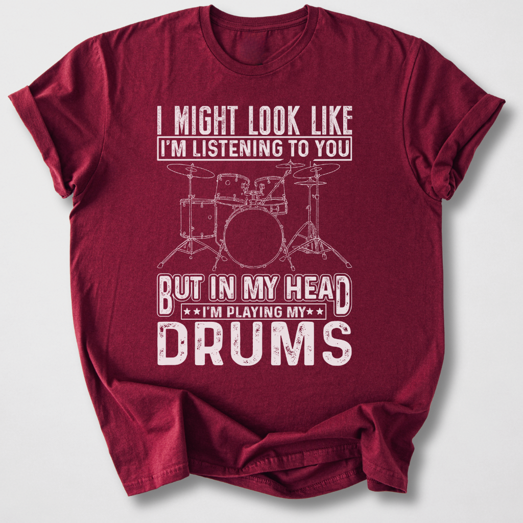 In My Head I'm Playing Drums T-Shirt