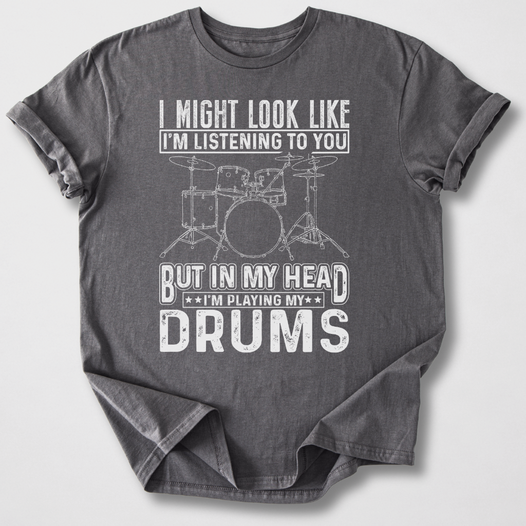 In My Head I'm Playing Drums T-Shirt