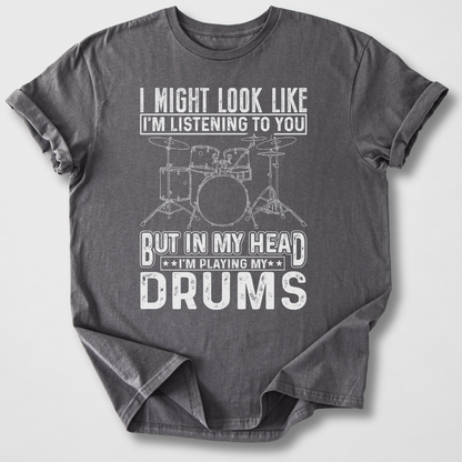 In My Head I'm Playing Drums T-Shirt