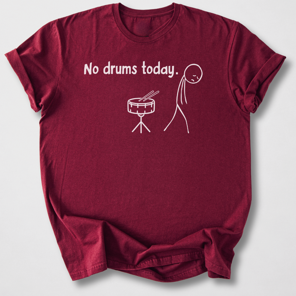 No Drums Today T-Shirt