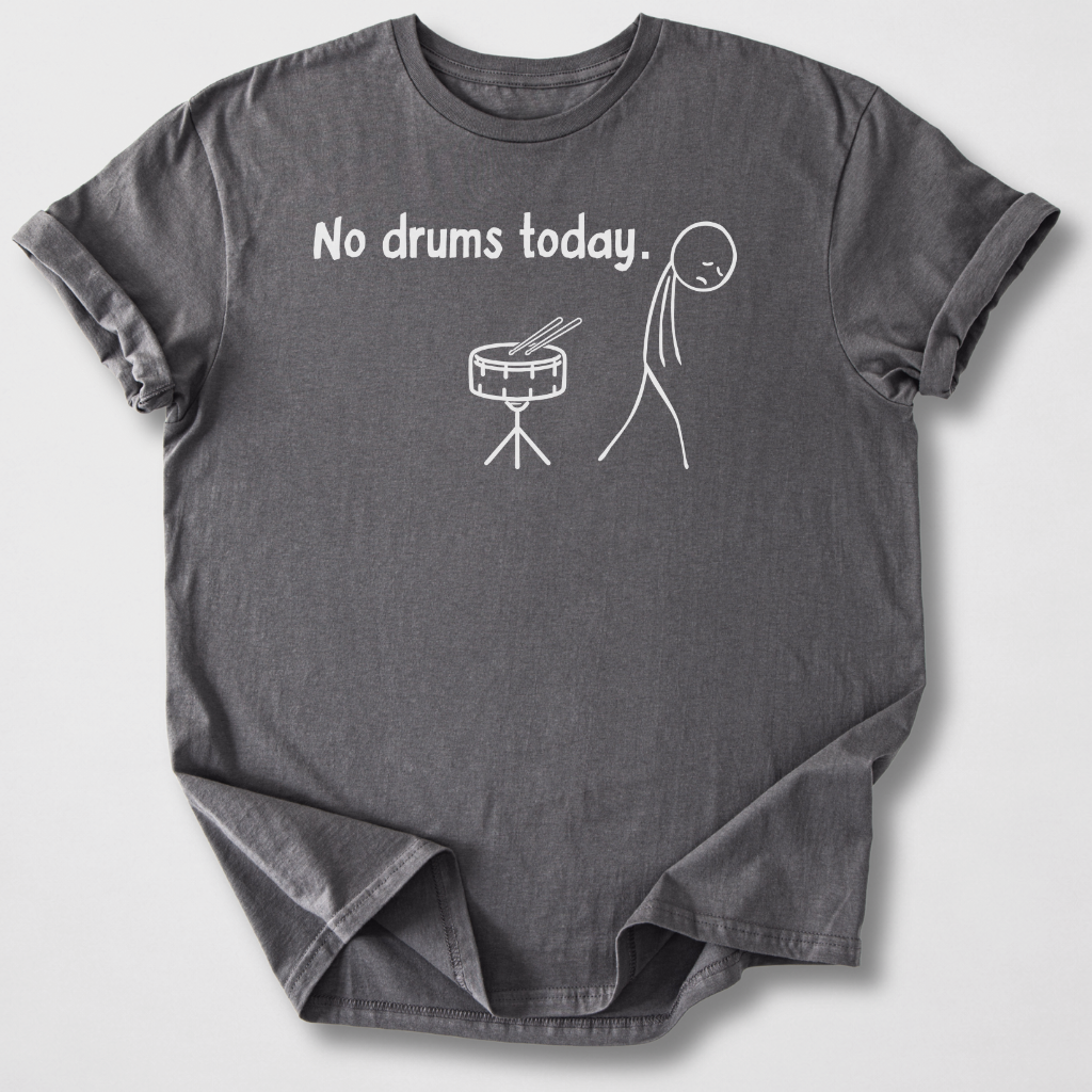 No Drums Today T-Shirt