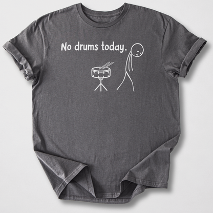 No Drums Today T-Shirt