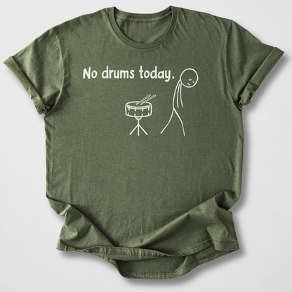 No Drums Today T-Shirt