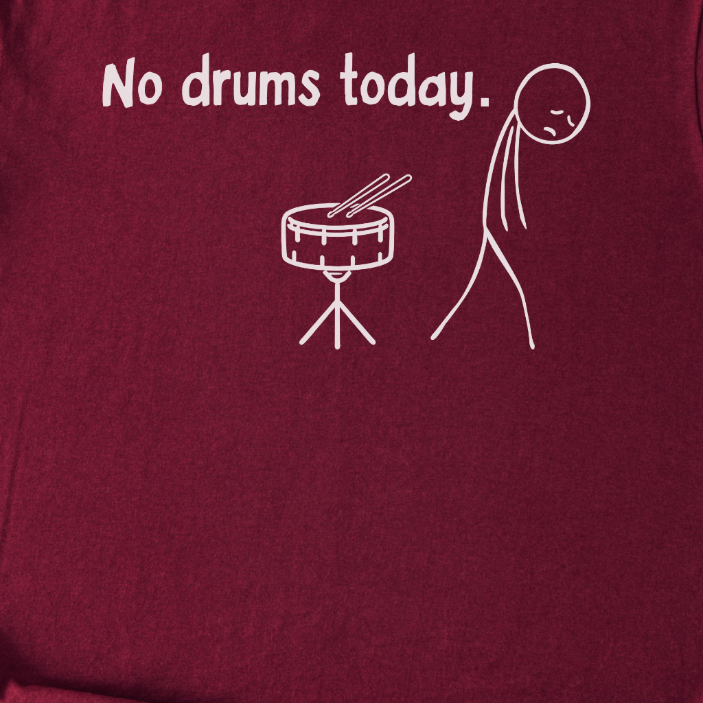 No Drums Today T-Shirt