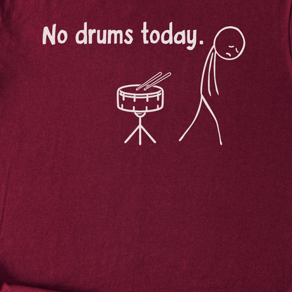 No Drums Today T-Shirt
