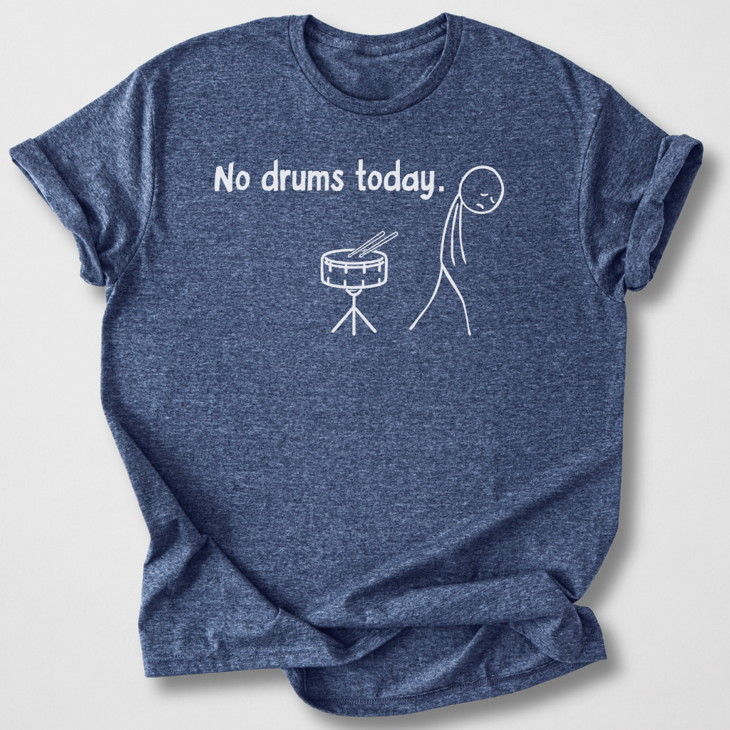 No Drums Today T-Shirt