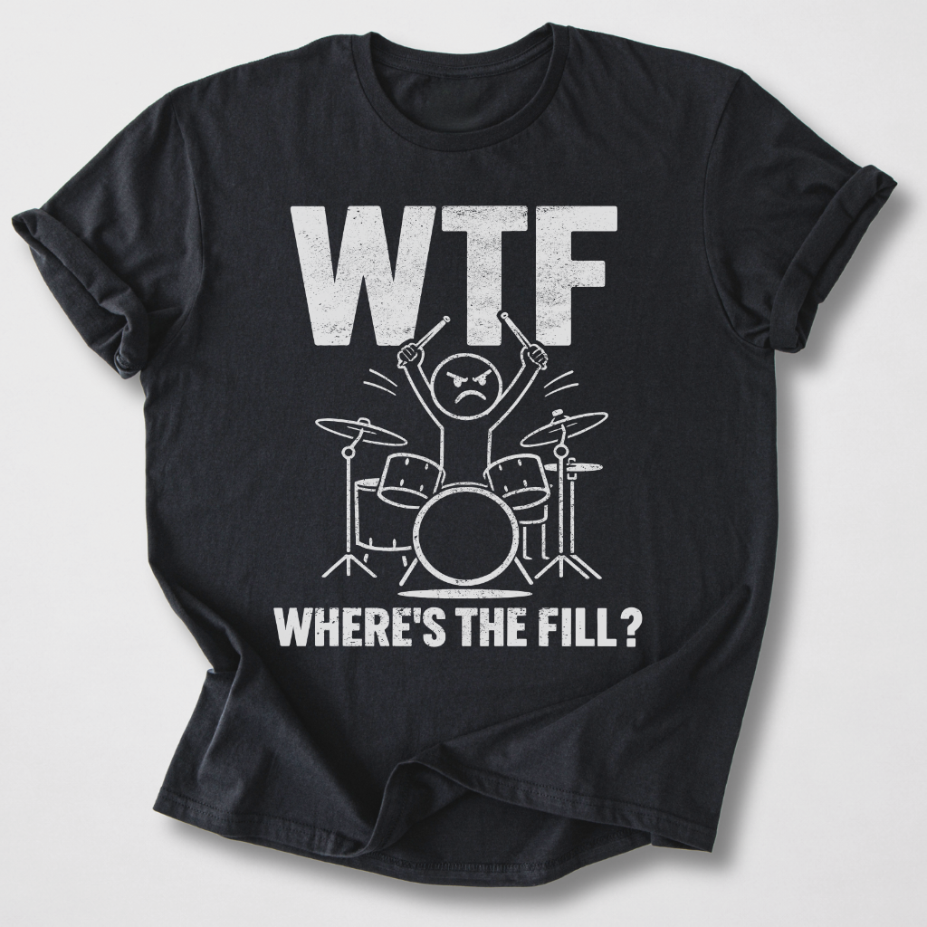 Where's The Fill? Drum T-Shirt