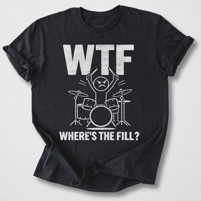 Where's The Fill? Drum T-Shirt