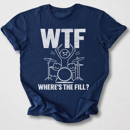 Where's The Fill? Drum T-Shirt