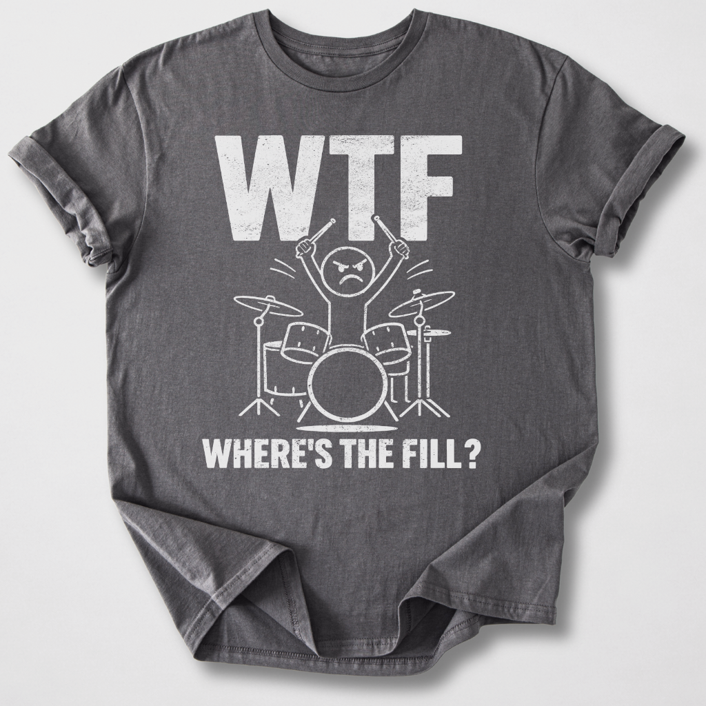 Where's The Fill? Drum T-Shirt