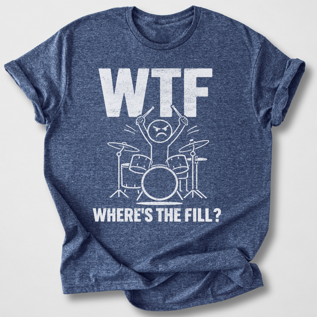 Where's The Fill? Drum T-Shirt