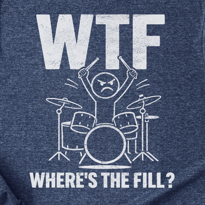 Where's The Fill? Drum T-Shirt