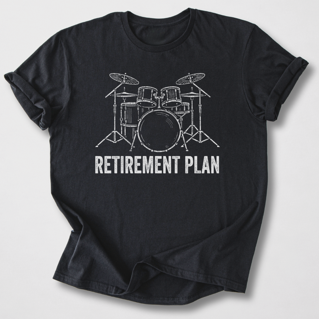 Retirement Plan Drum T-Shirt