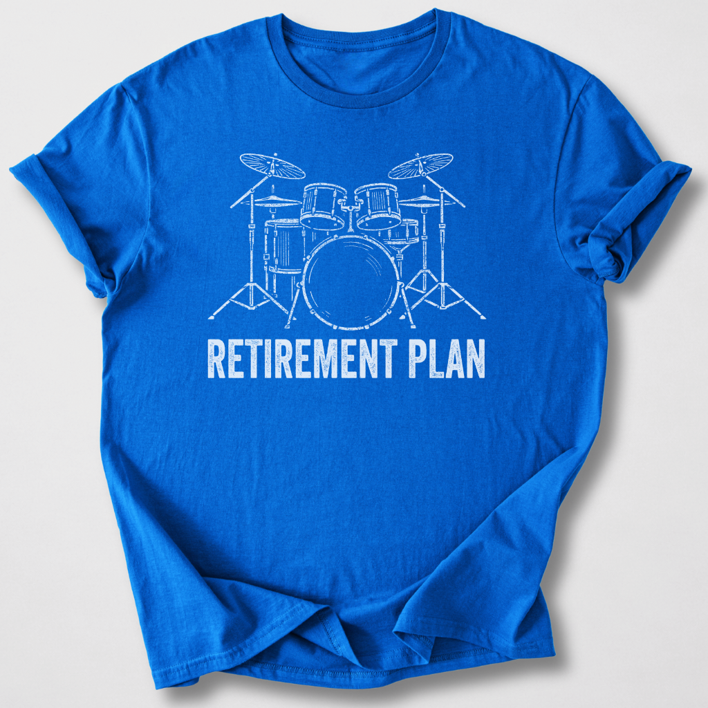 Retirement Plan Drum T-Shirt