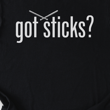 Got Sticks? Drum T-Shirt