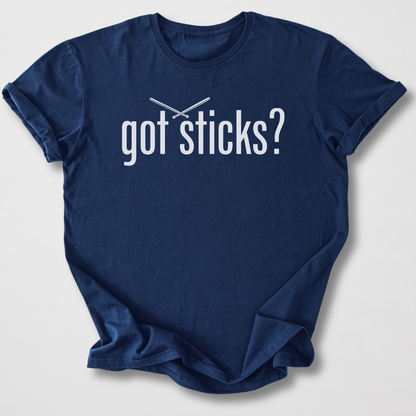 Got Sticks? Drum T-Shirt