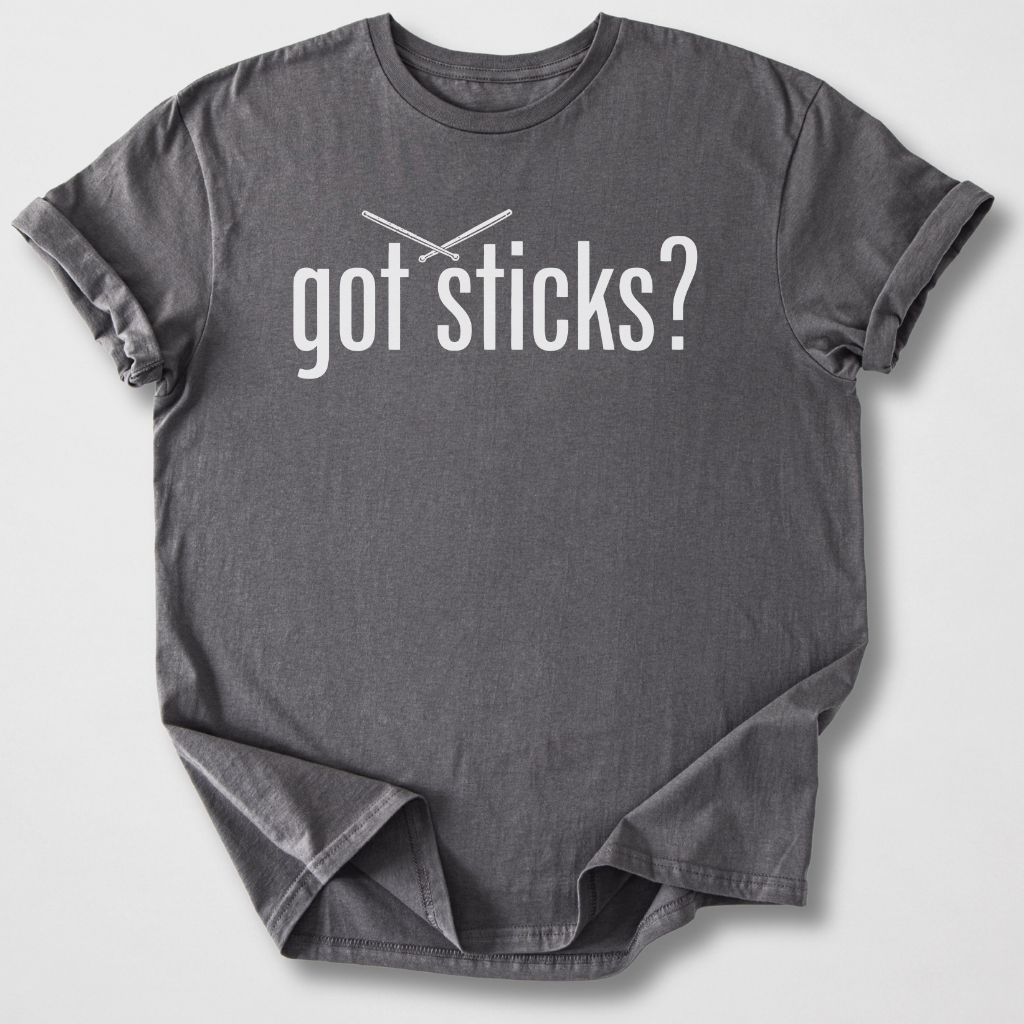 Got Sticks? Drum T-Shirt