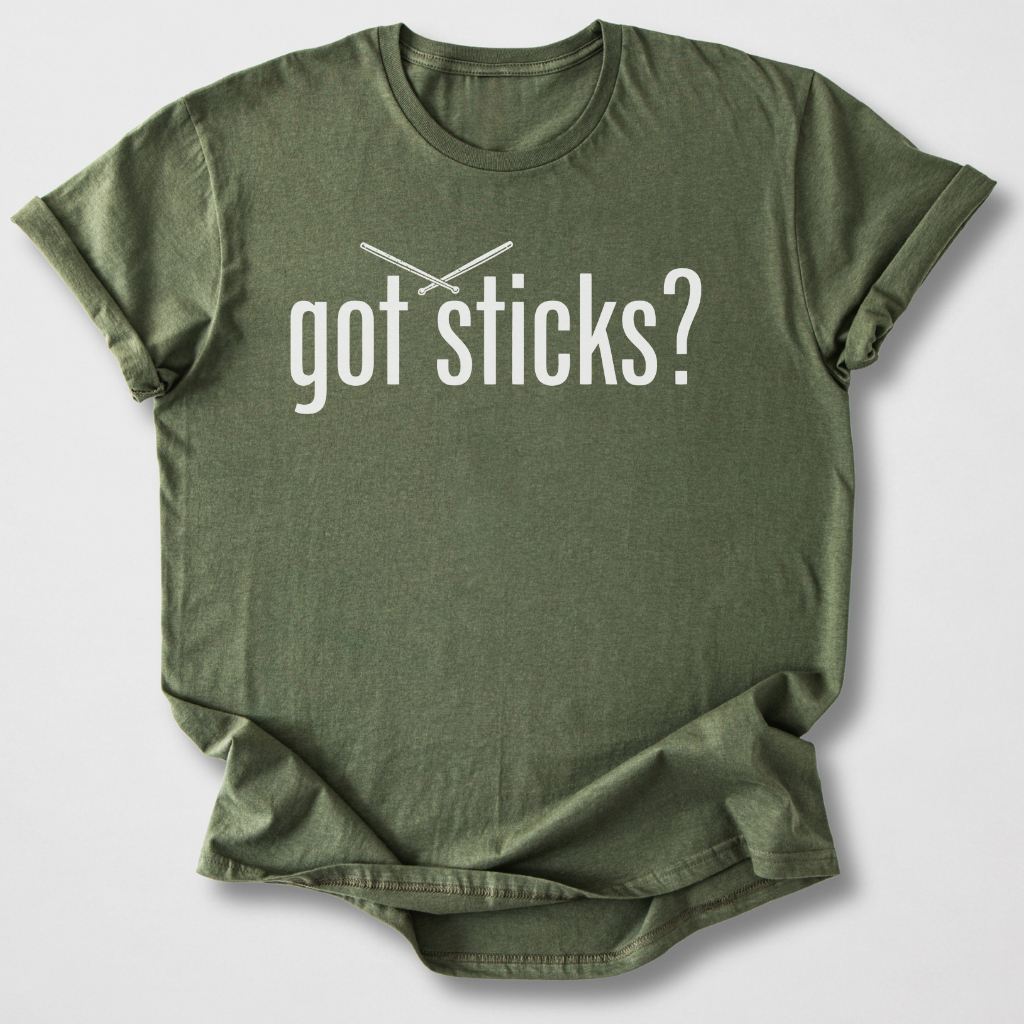Got Sticks? Drum T-Shirt