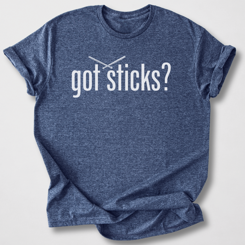Got Sticks? Drum T-Shirt