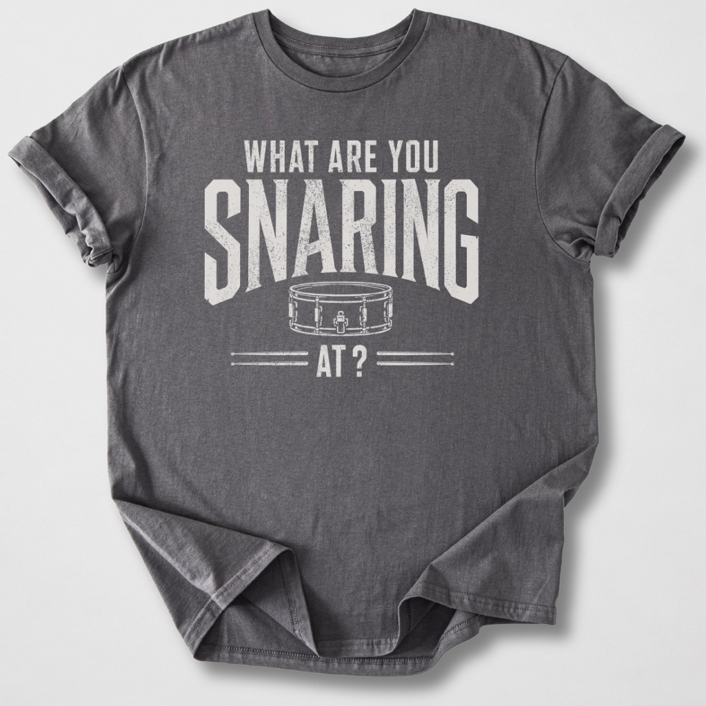 What Are You Snaring At? Drum T-Shirt