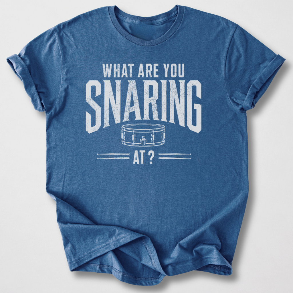 What Are You Snaring At? Drum T-Shirt