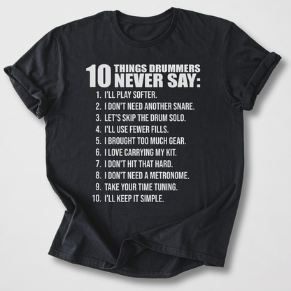 Drummers Never Say T-Shirt