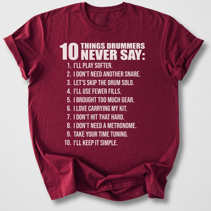 Drummers Never Say T-Shirt