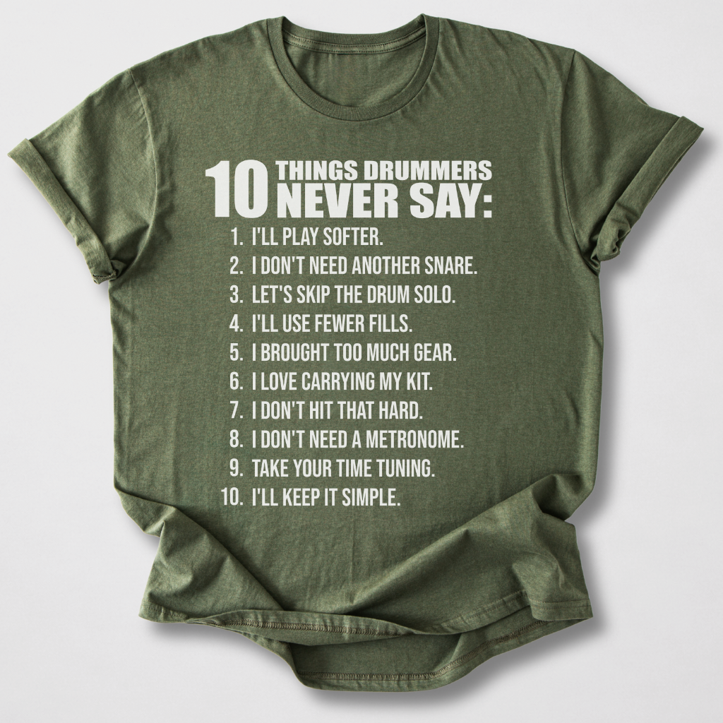 Drummers Never Say T-Shirt
