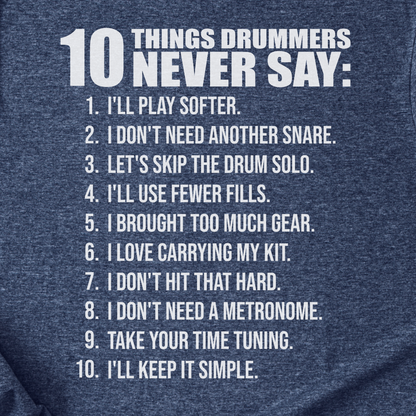 Drummers Never Say T-Shirt