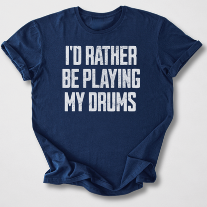 Rather Play Drums T-Shirt