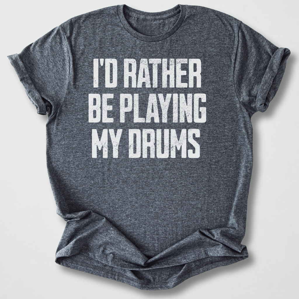 Rather Play Drums T-Shirt