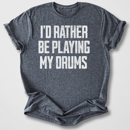 Rather Play Drums T-Shirt