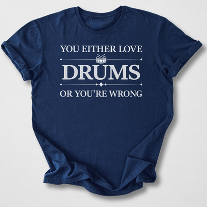 You're Wrong Drum T-Shirt