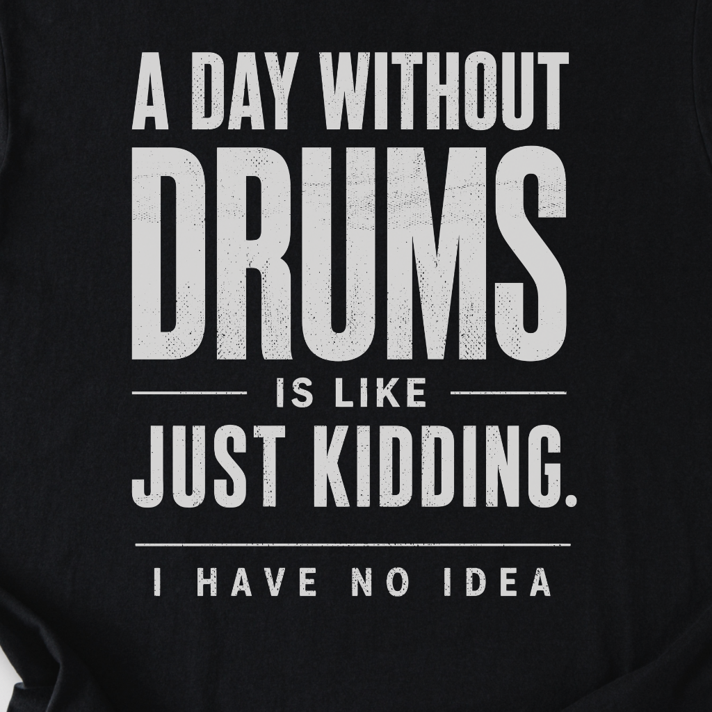 A Day Without Drums T-Shirt