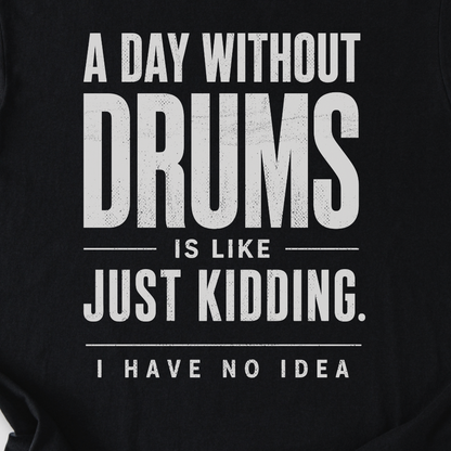 A Day Without Drums T-Shirt