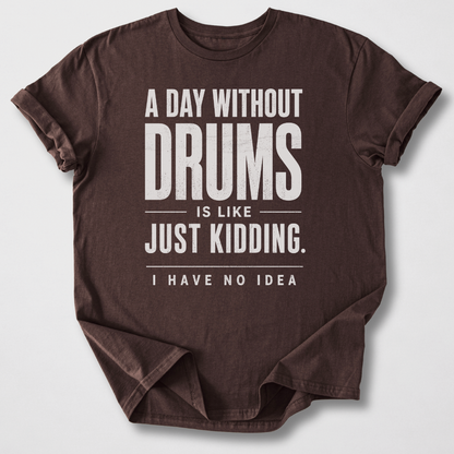 A Day Without Drums T-Shirt