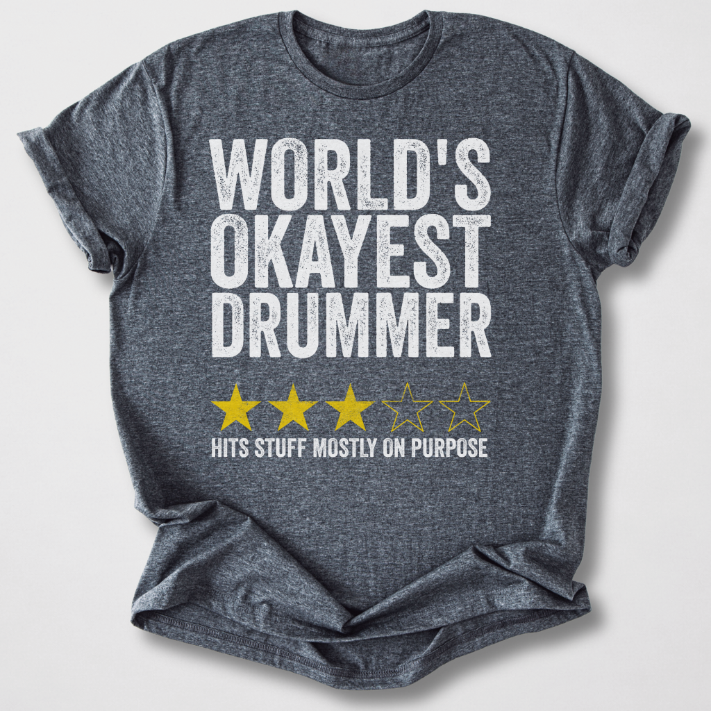 World's Okayest Drummer T-Shirt