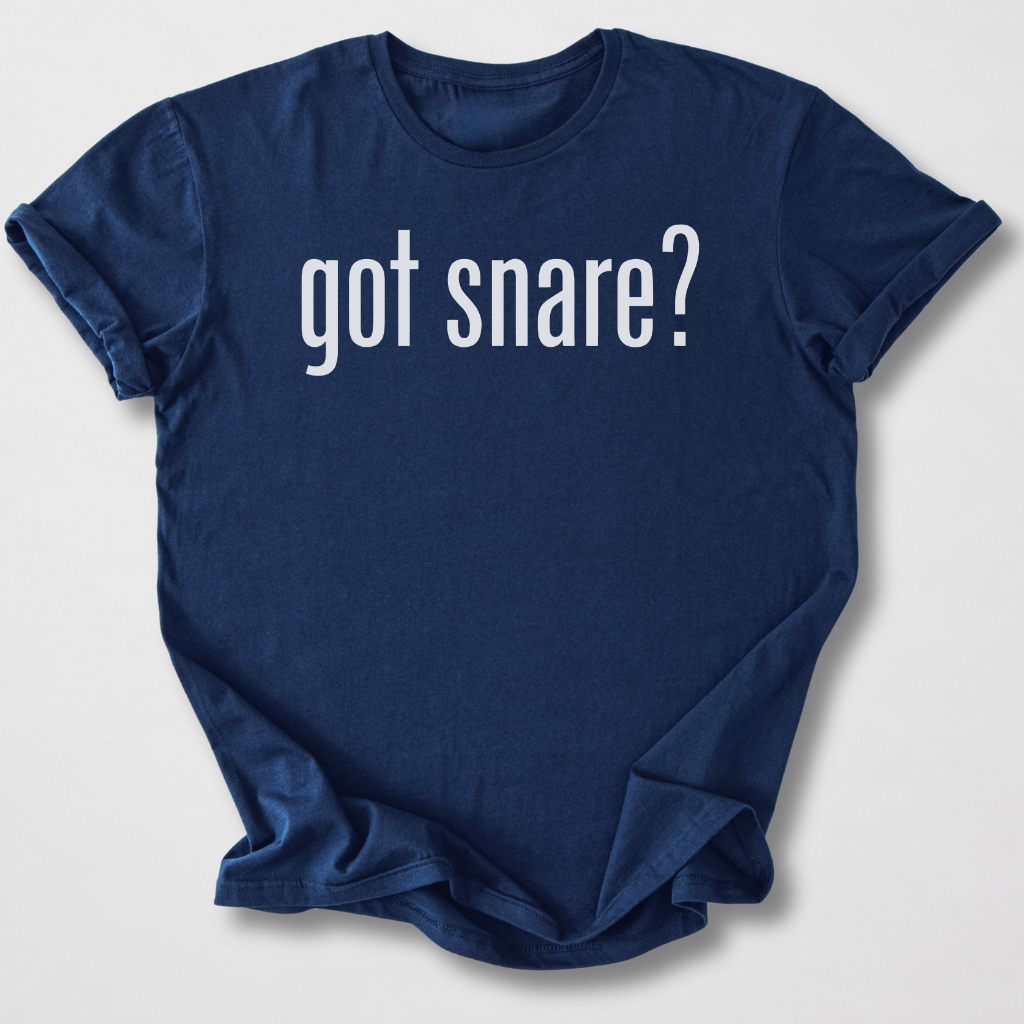 Got Snare? Drum T-Shirt
