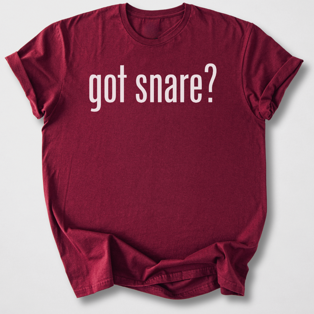 Got Snare? Drum T-Shirt