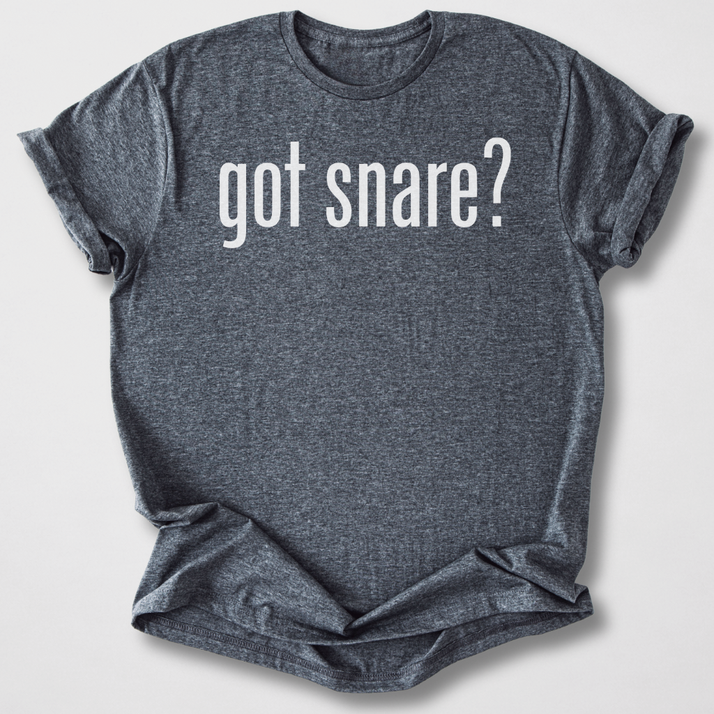 Got Snare? Drum T-Shirt