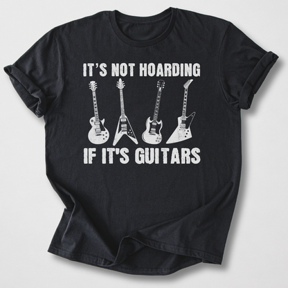 It's Not Hoarding Guitars T-Shirt