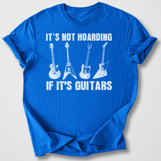 It's Not Hoarding Guitars T-Shirt