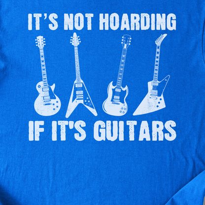 It's Not Hoarding Guitars T-Shirt