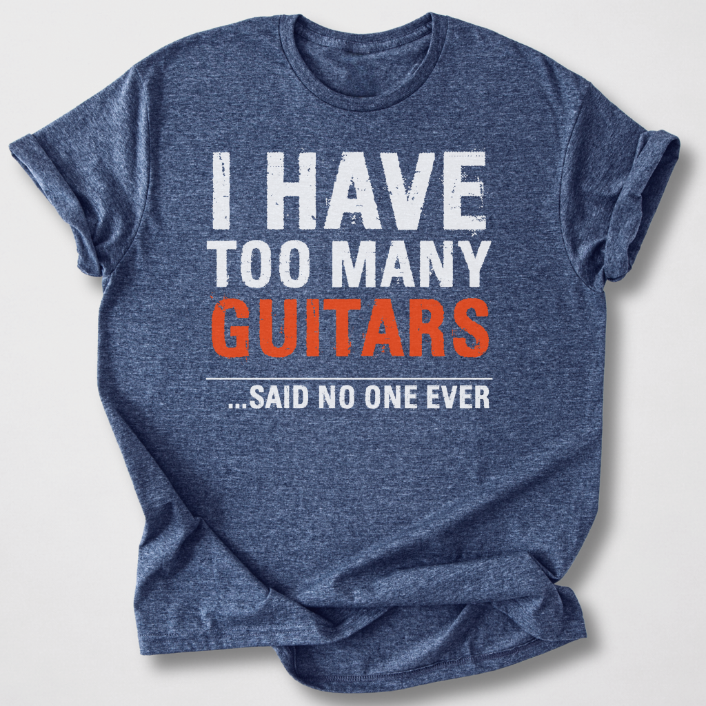 I Have Too Many Guitars T-Shirt