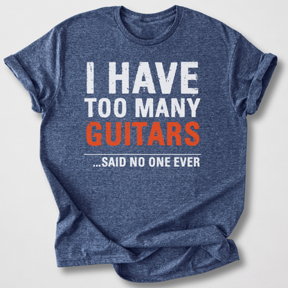 I Have Too Many Guitars T-Shirt