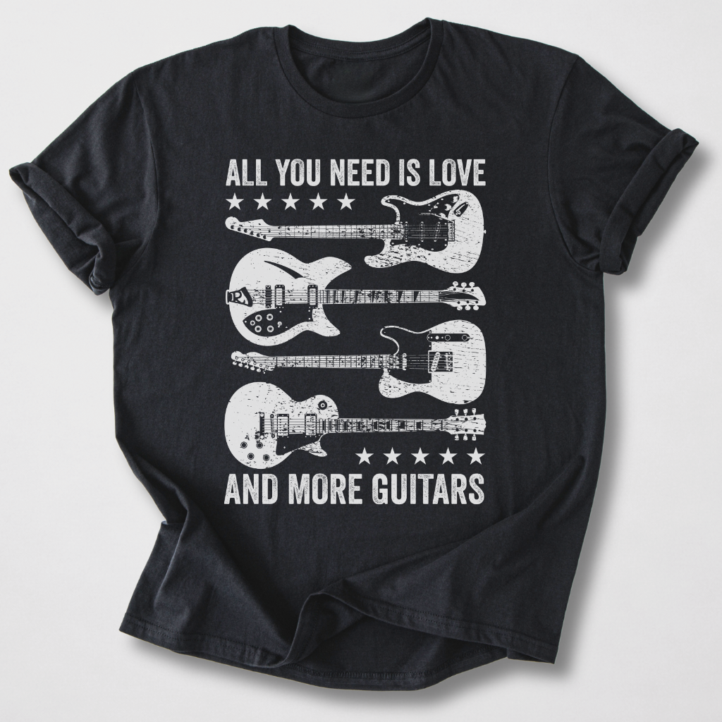 All You Need Is More Guitars T-Shirt