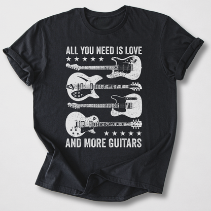 All You Need Is More Guitars T-Shirt