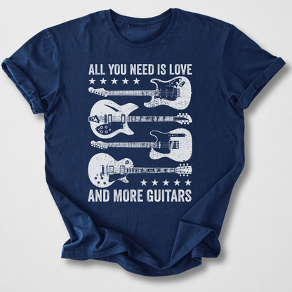 All You Need Is More Guitars T-Shirt
